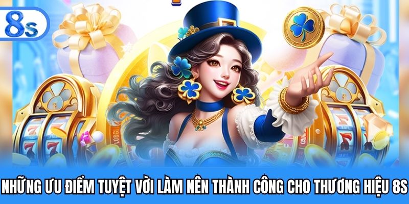 Ưu điểm tuyệt vời của sân chơi trực tuyến 8S