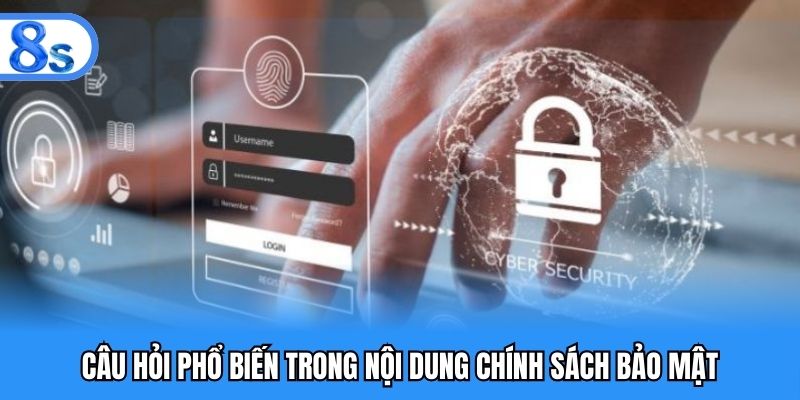 Câu hỏi phổ biến trong nội dung chính sách bảo mật