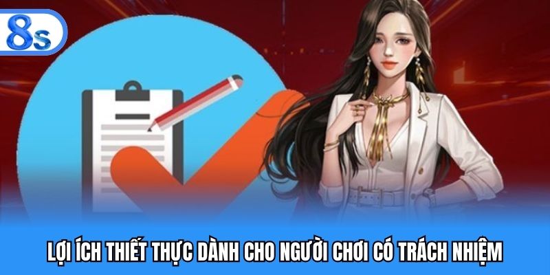 Lợi ích thiết thực dành cho người chơi có trách nhiệm