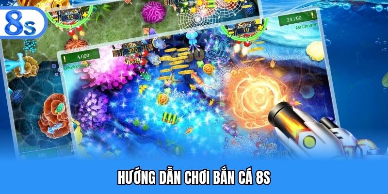 Hướng dẫn chơi bắn cá 8S