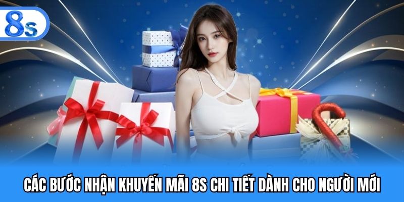Các bước nhận khuyến mãi 8S chi tiết dành cho người mới