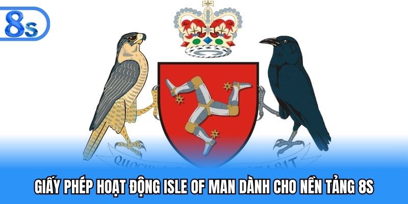 Giấy phép hoạt động Isle of Man dành cho nền tảng 8S
