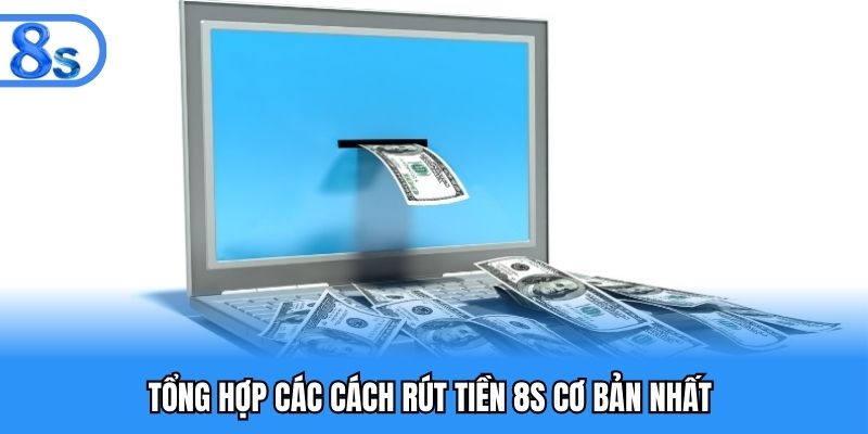 Các cách rút tiền 8s hiệu quả