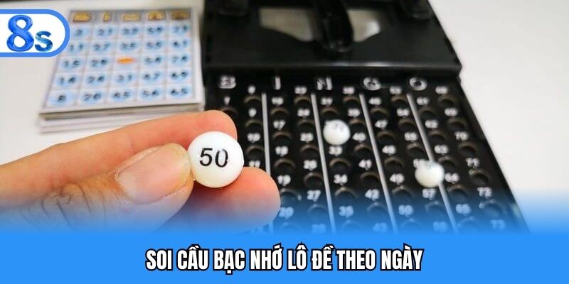 Soi cầu bạc nhớ lô đề theo ngày