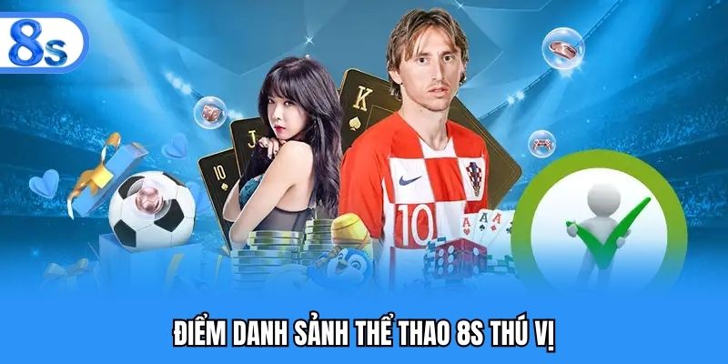 Điểm danh sảnh thể thao 8S thú vị