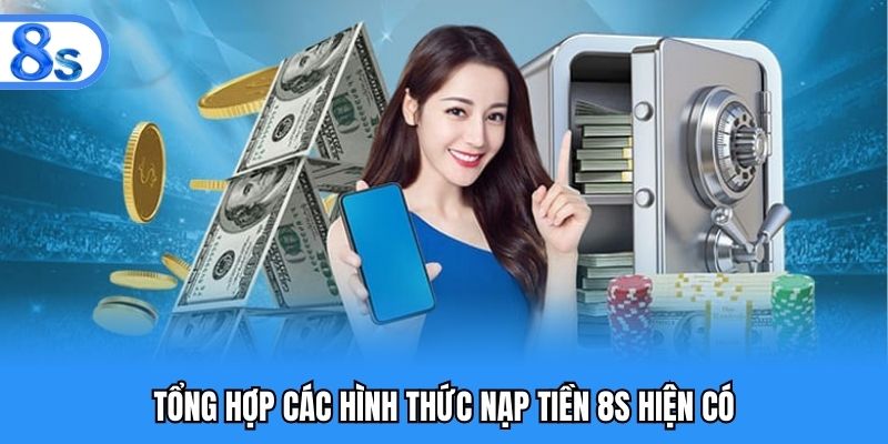 Tổng hợp các hình thức nạp tiền 8S hiện có