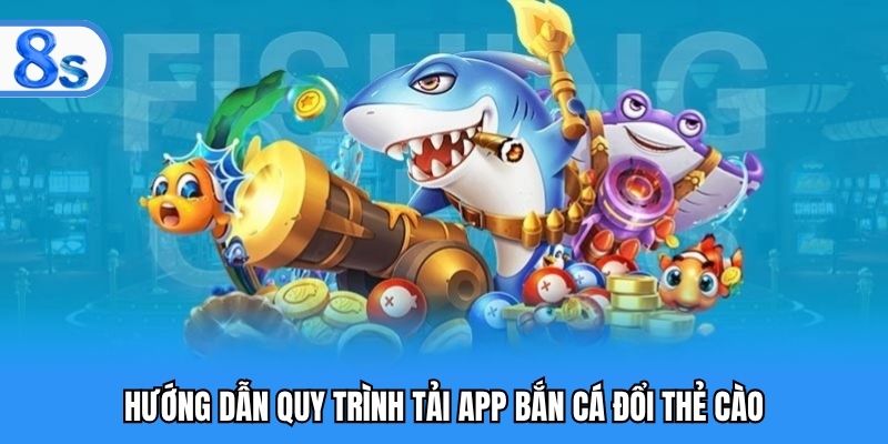 4 bước tải app bắn cá để nhận thẻ cào cho hội viên
