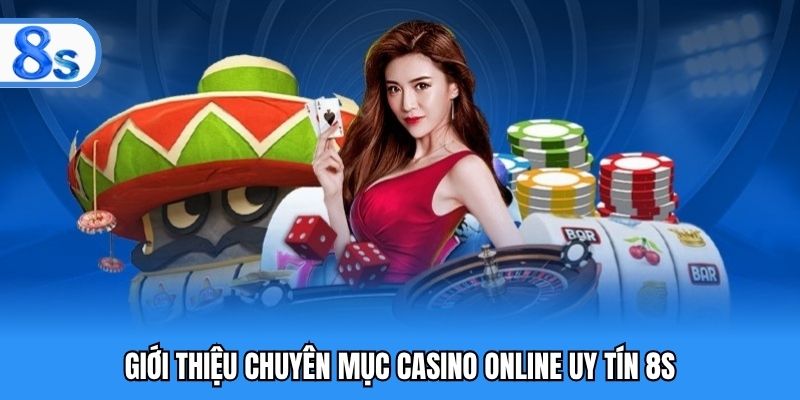 Sảnh casino online uy tín, đẳng cấp bậc nhất 8S