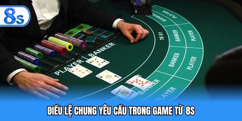 Điều lệ chung yêu cầu trong game từ 8S