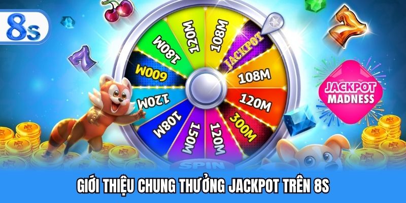 Giới thiệu chung thưởng Jackpot trên 8S
