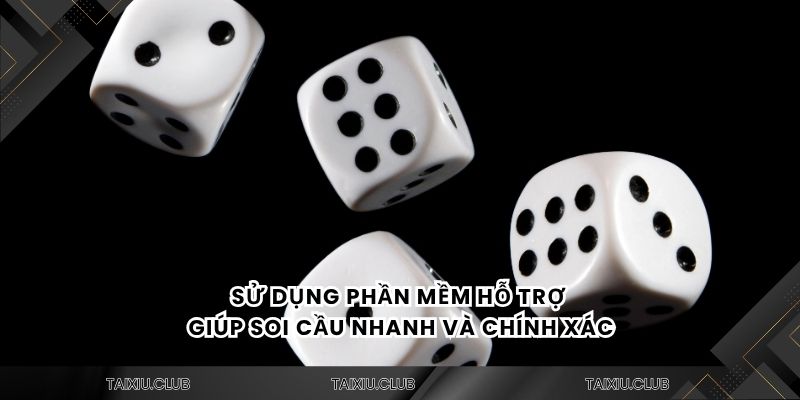 Sử dụng phần mềm hỗ trợ giúp soi cầu nhanh và chính xác