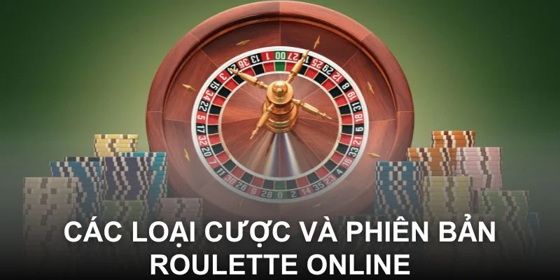 Các loại cược và phiên bản Roulette online