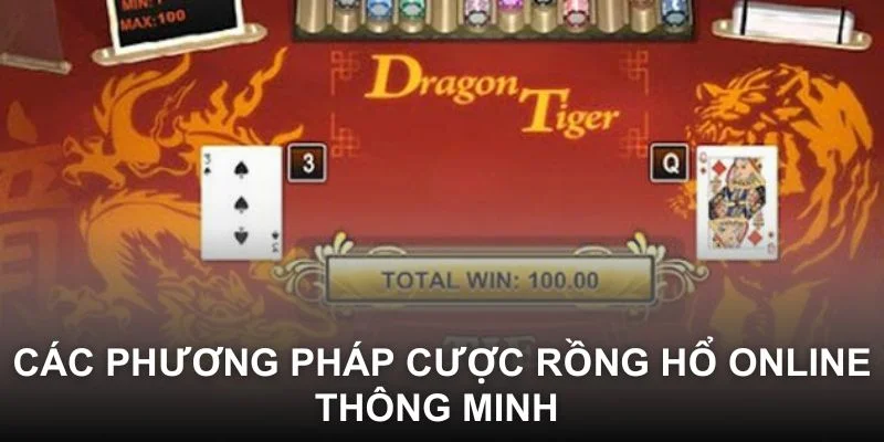 Các phương pháp cược Rồng Hổ online thông minh 
