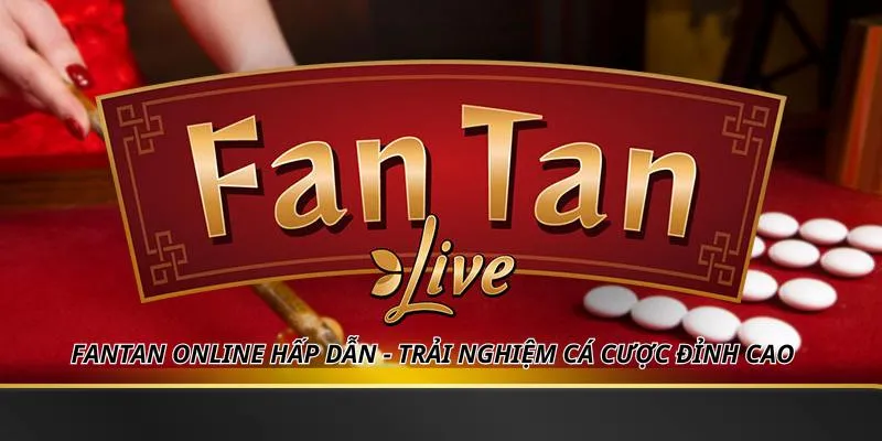 Fantan Online Hấp Dẫn - Trải Nghiệm Cá Cược Đỉnh Cao