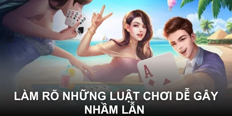 Làm rõ những luật chơi dễ gây nhầm lẫn 